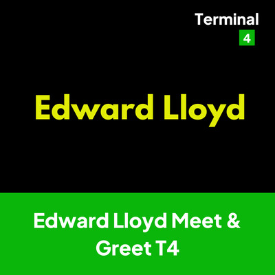 Edward Lloyd Meet & Greet Terminal 4